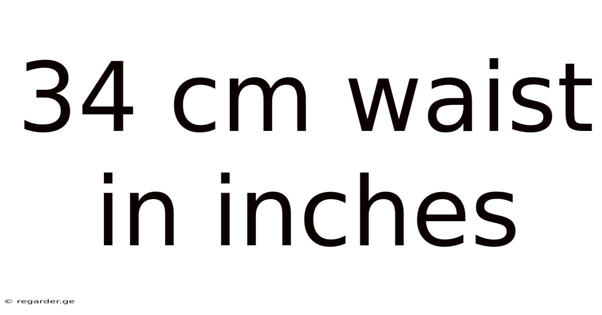 34 Cm Waist In Inches
