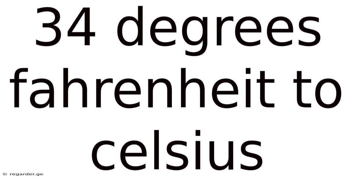 34 Degrees Fahrenheit To Celsius