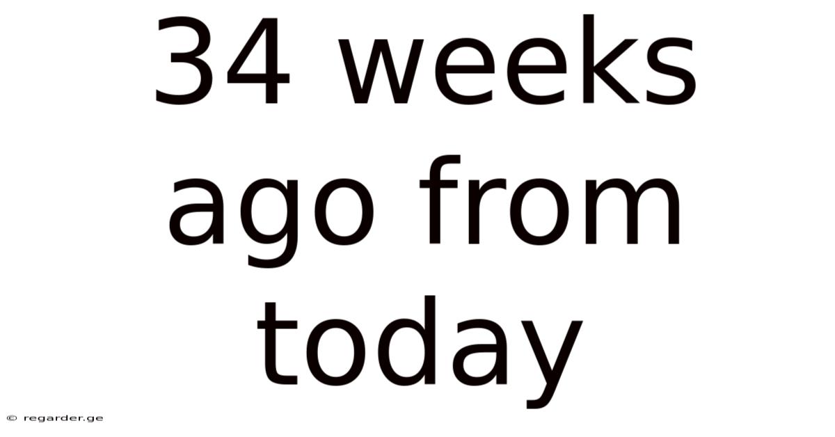 34 Weeks Ago From Today