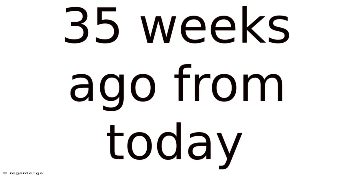 35 Weeks Ago From Today