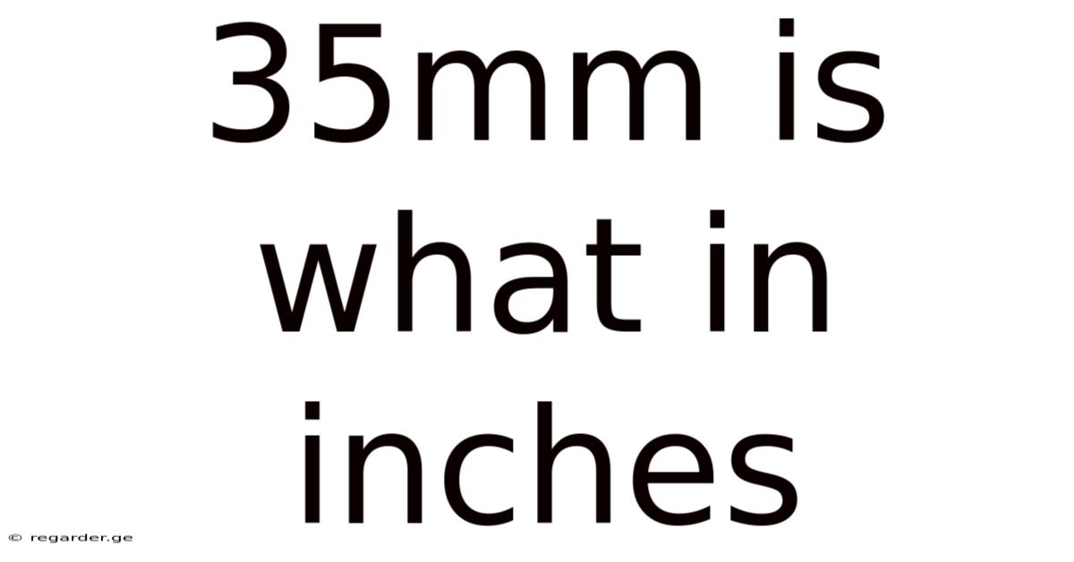 35mm Is What In Inches