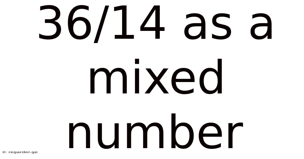 36/14 As A Mixed Number