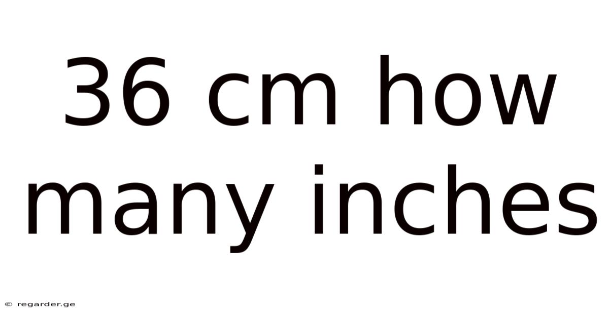 36 Cm How Many Inches