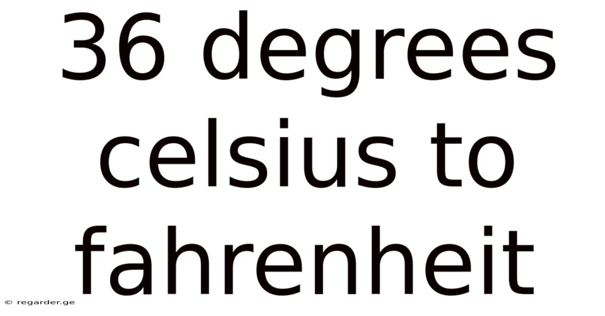 36 Degrees Celsius To Fahrenheit