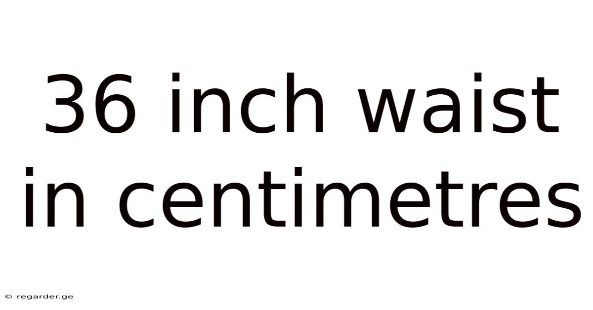 36 Inch Waist In Centimetres