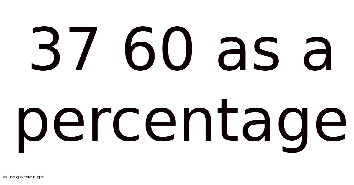 37 60 As A Percentage