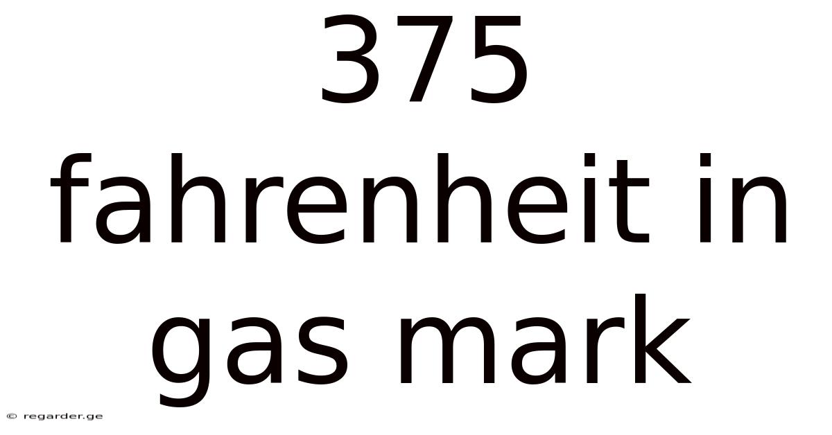 375 Fahrenheit In Gas Mark