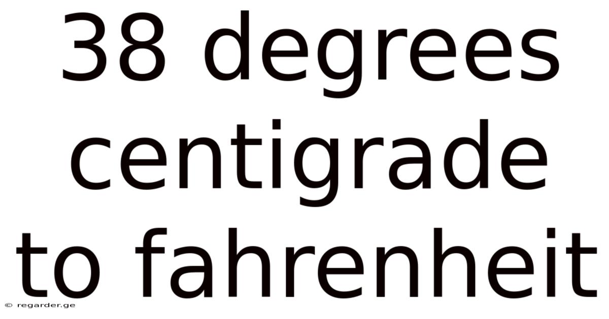 38 Degrees Centigrade To Fahrenheit
