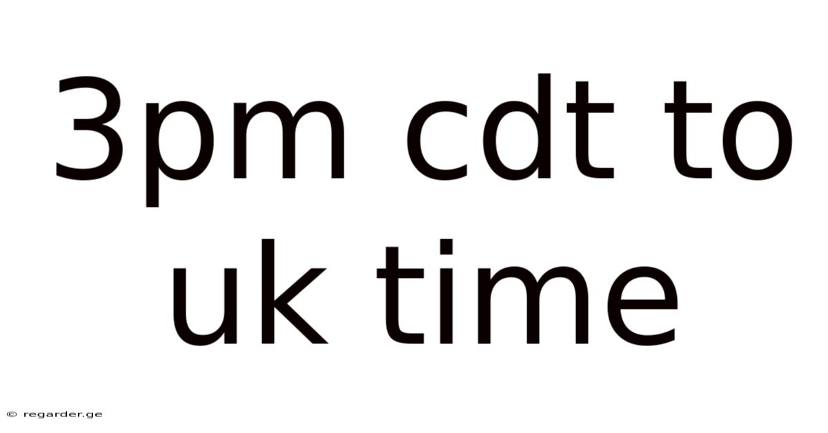 3pm Cdt To Uk Time