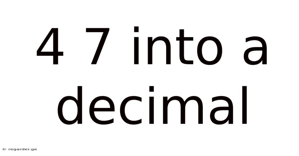 4 7 Into A Decimal