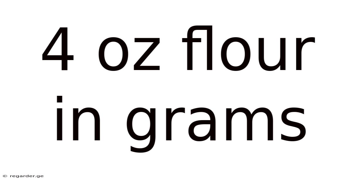 4 Oz Flour In Grams
