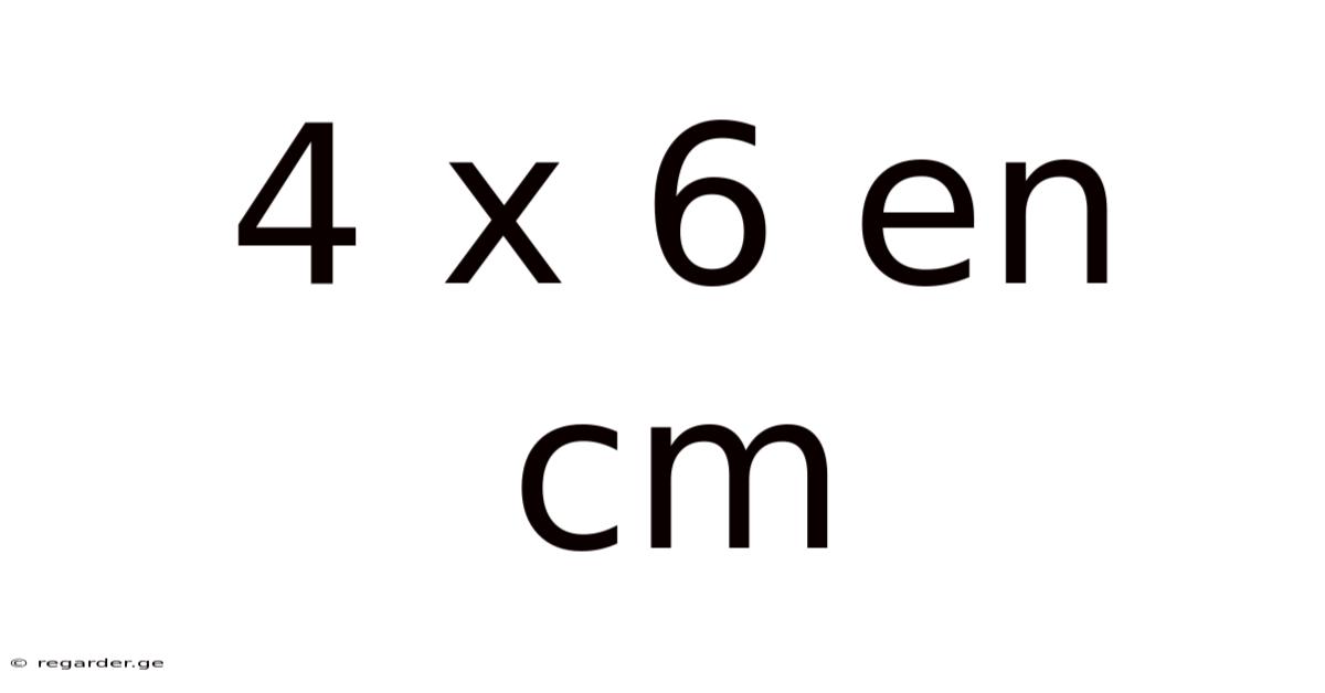 4 X 6 En Cm