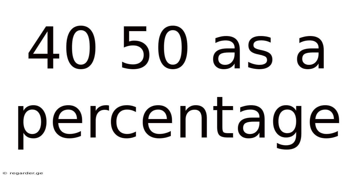 40 50 As A Percentage