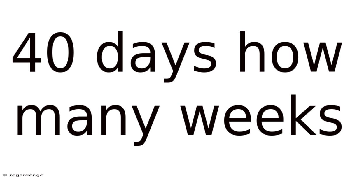 40 Days How Many Weeks