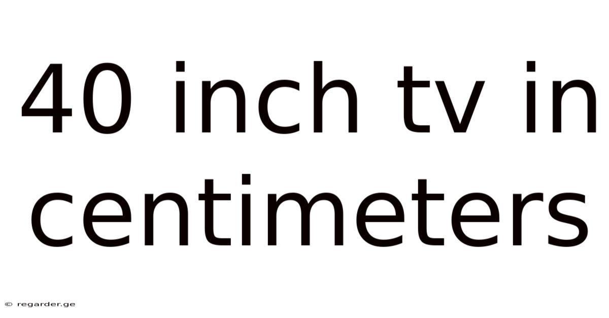 40 Inch Tv In Centimeters