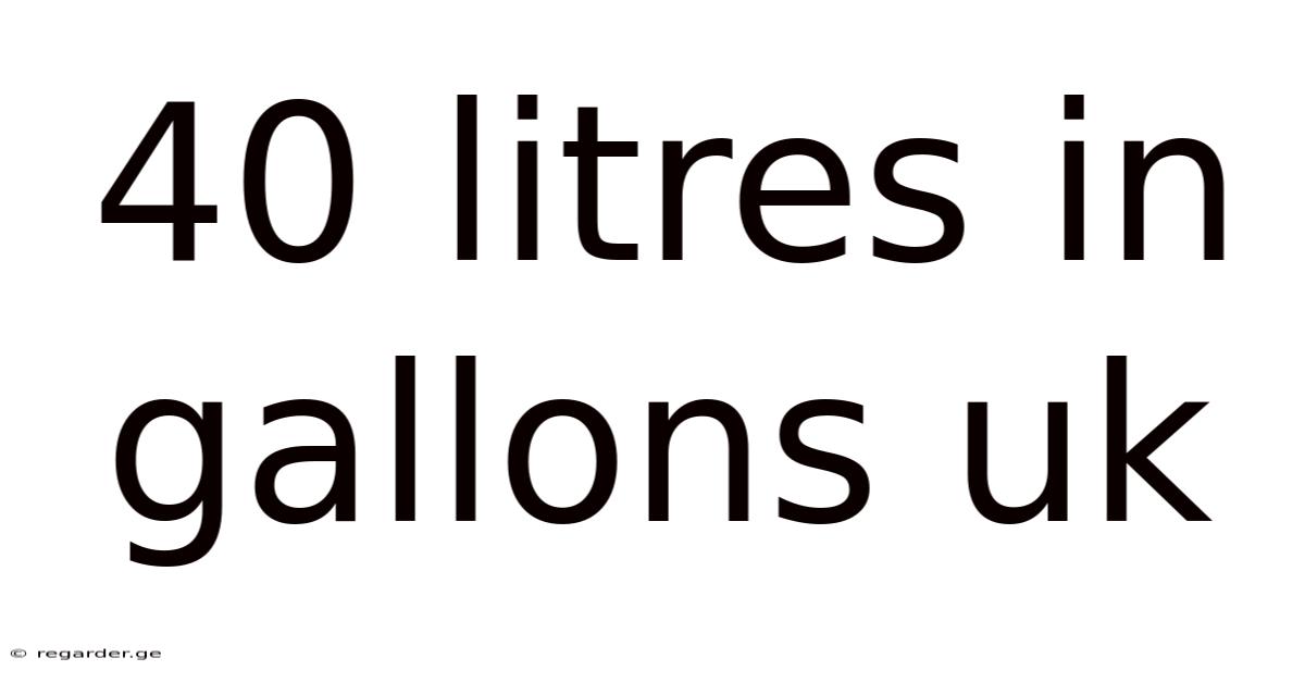40 Litres In Gallons Uk