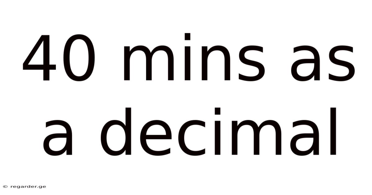 40 Mins As A Decimal