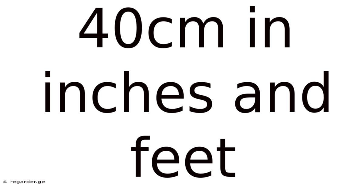 40cm In Inches And Feet