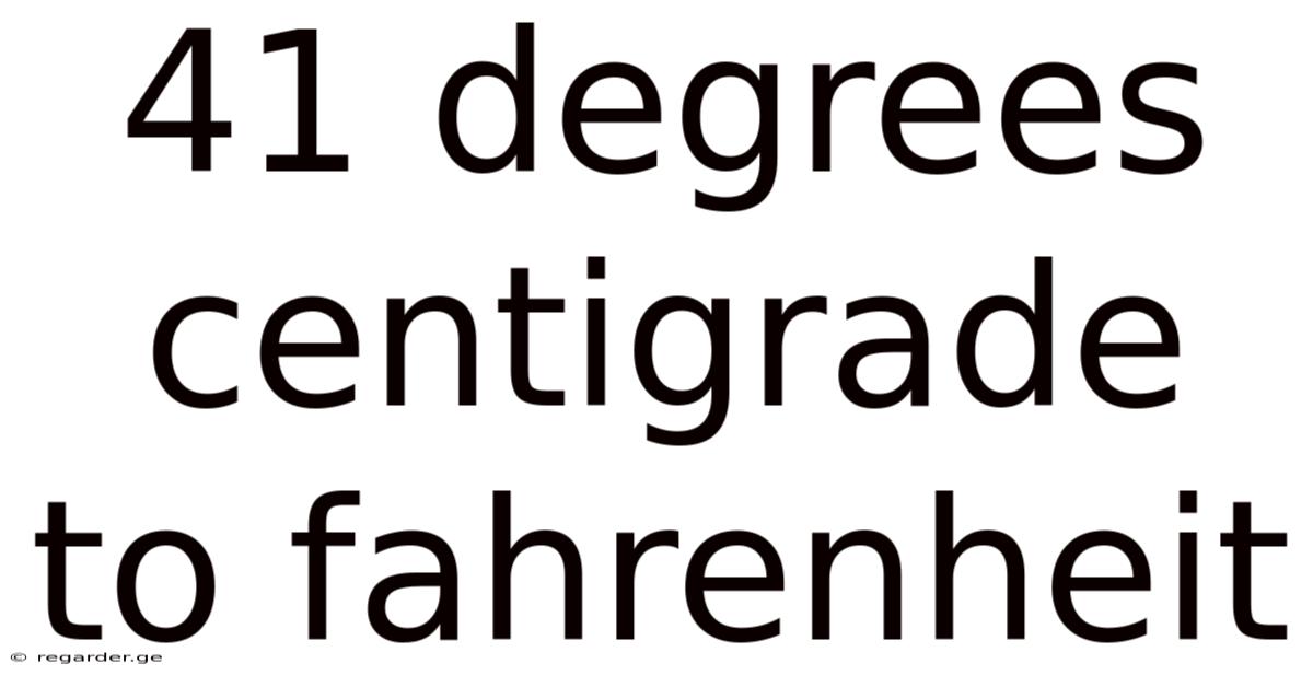 41 Degrees Centigrade To Fahrenheit