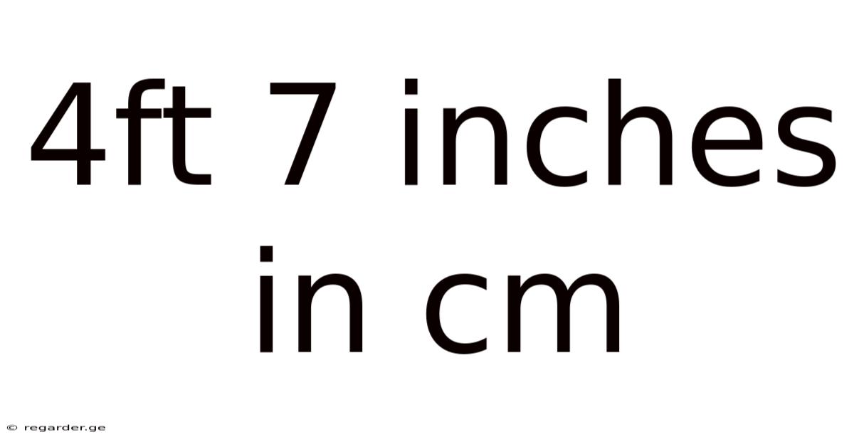 4ft 7 Inches In Cm