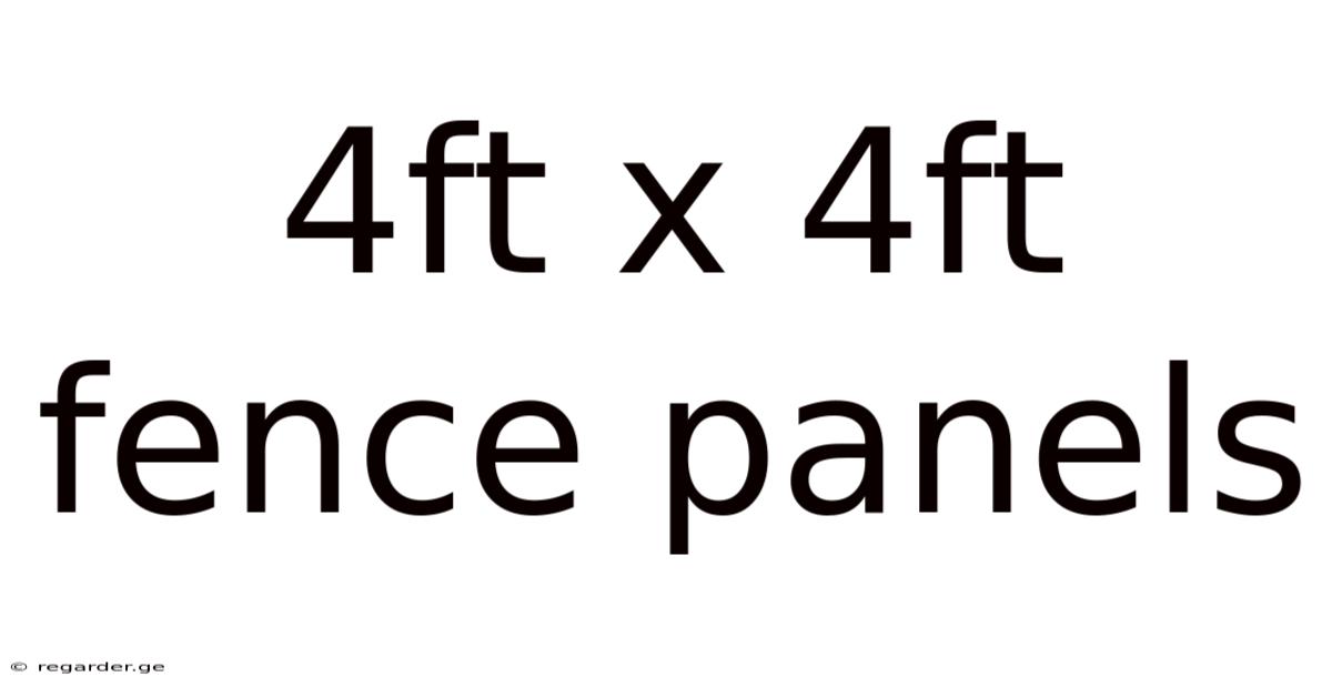 4ft X 4ft Fence Panels