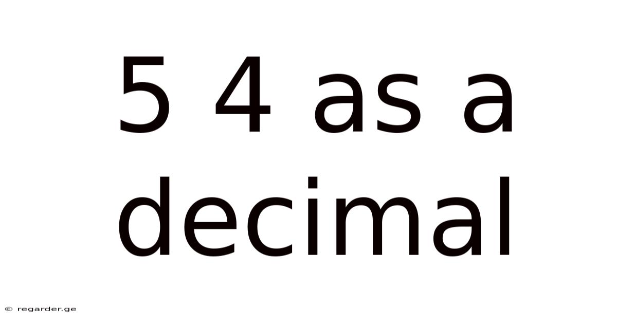 5 4 As A Decimal