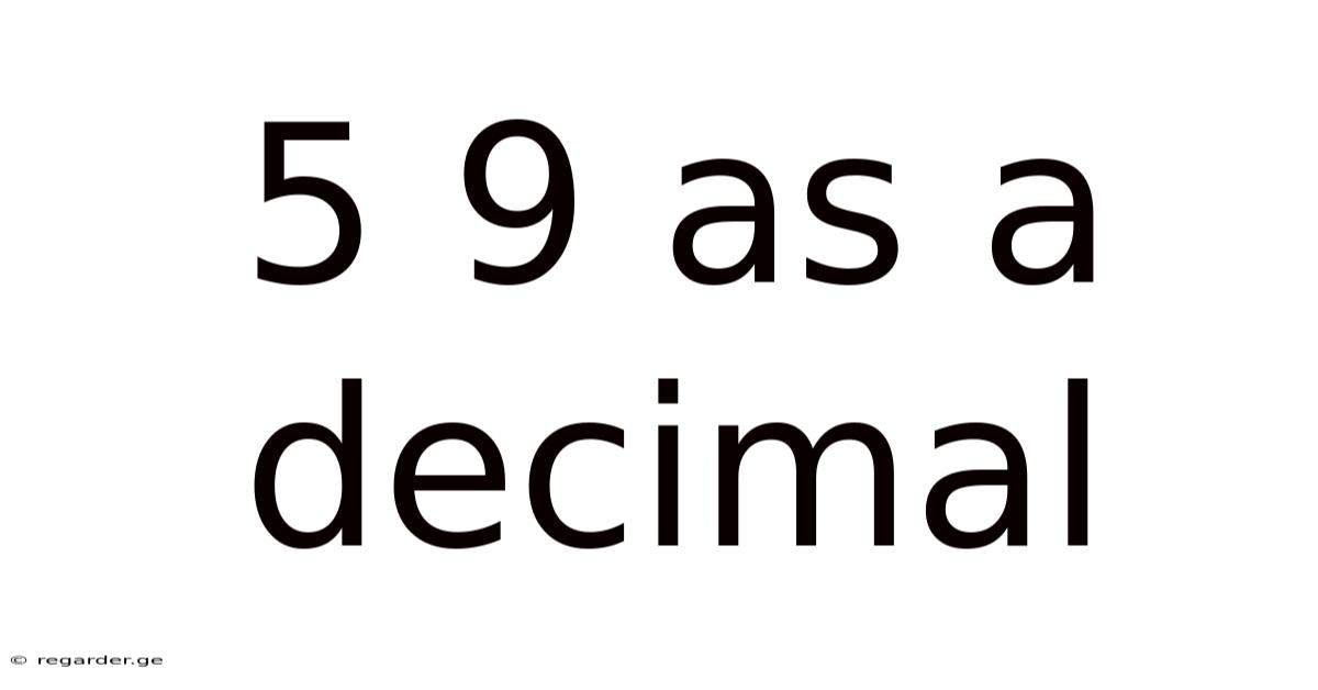 5 9 As A Decimal