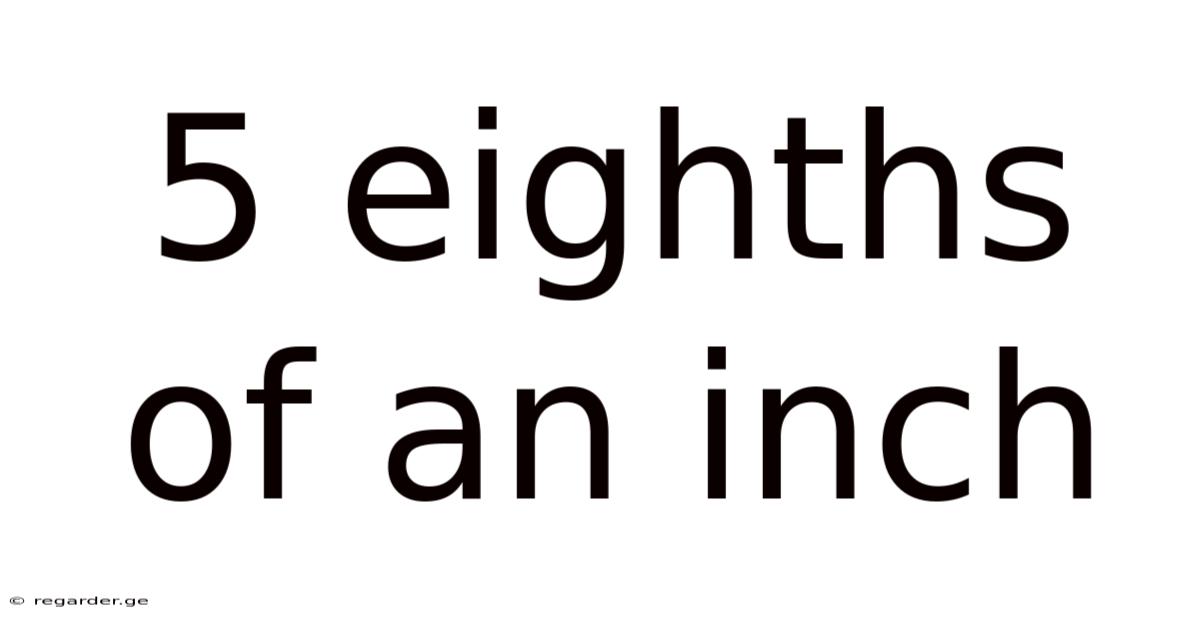 5 Eighths Of An Inch
