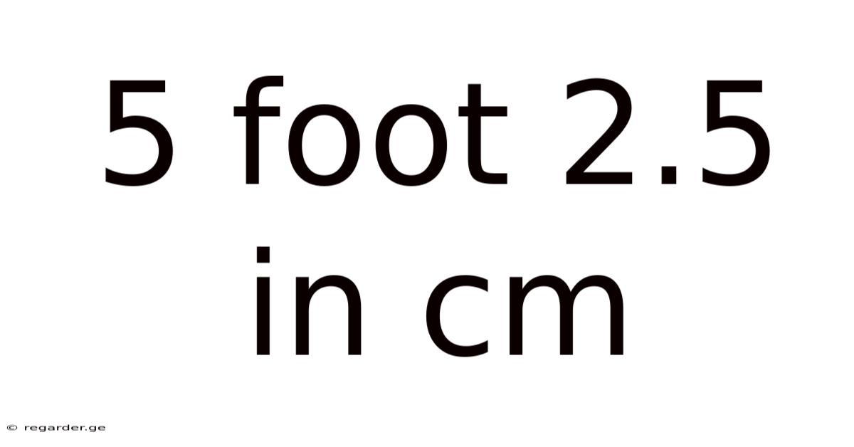 5 Foot 2.5 In Cm