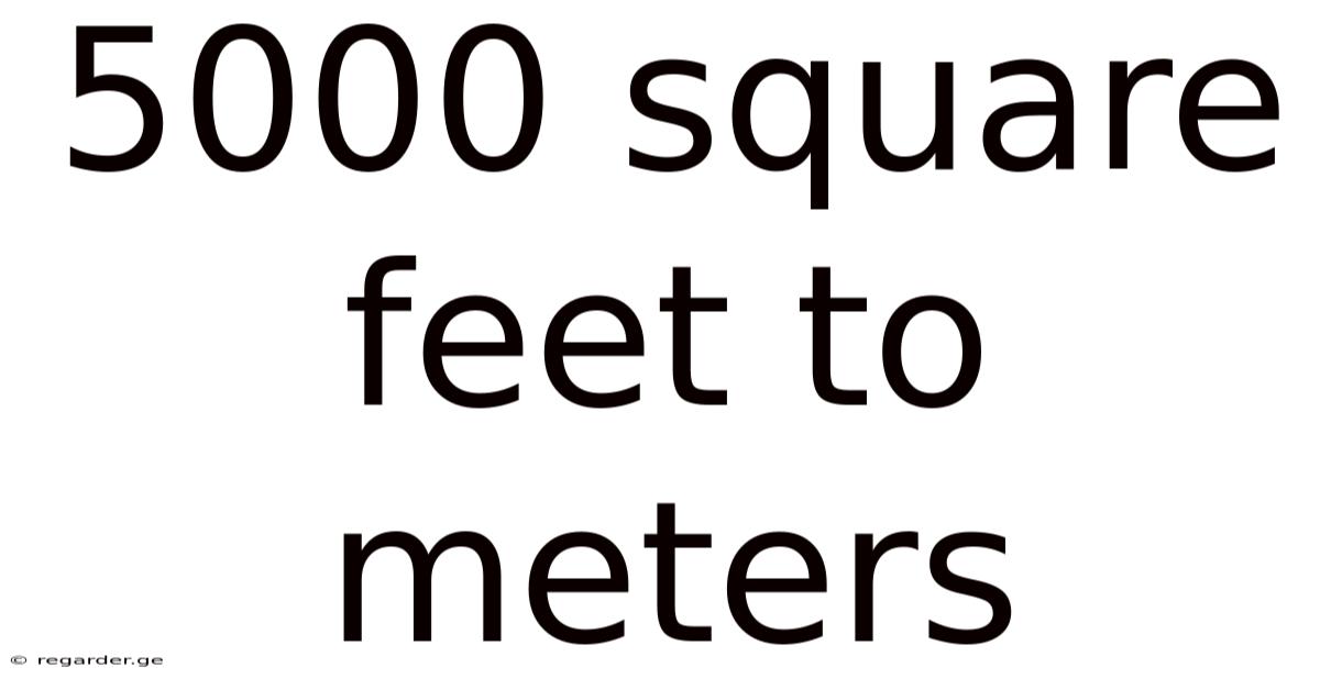 5000 Square Feet To Meters