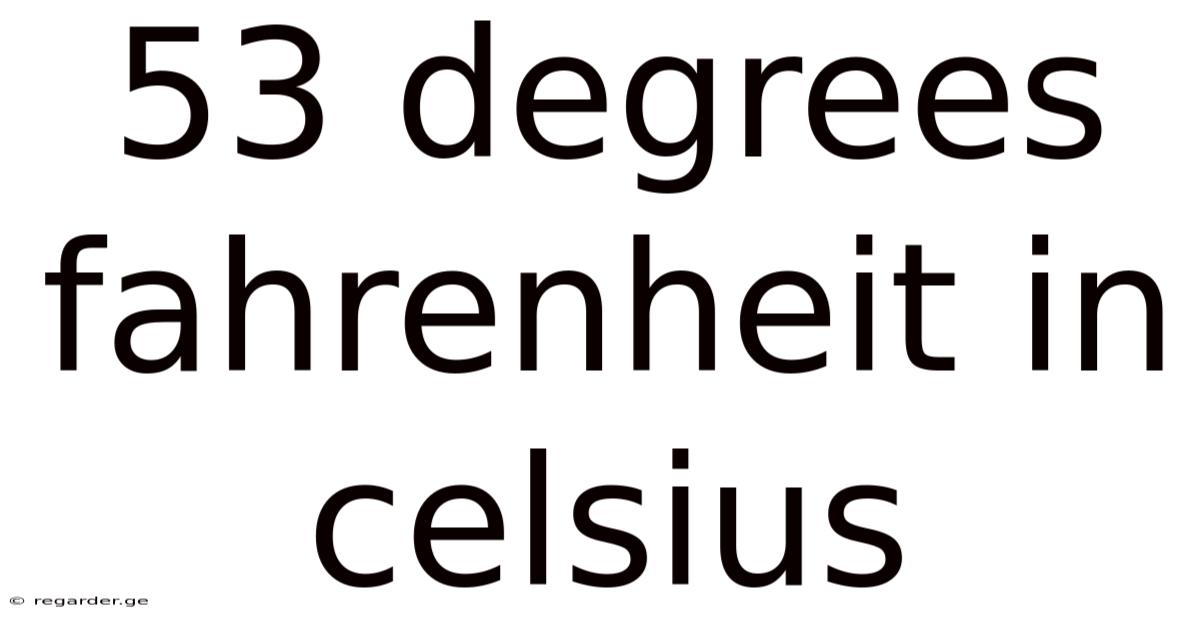 53 Degrees Fahrenheit In Celsius