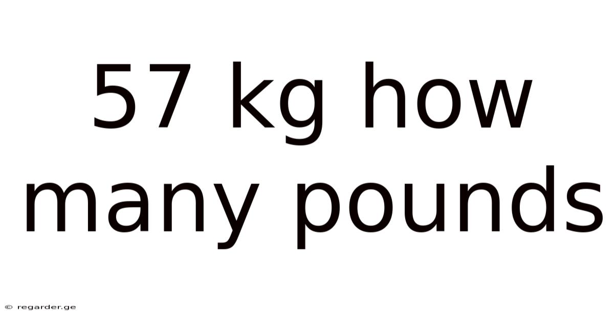 57 Kg How Many Pounds