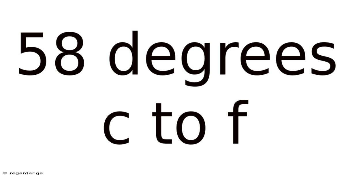 58 Degrees C To F