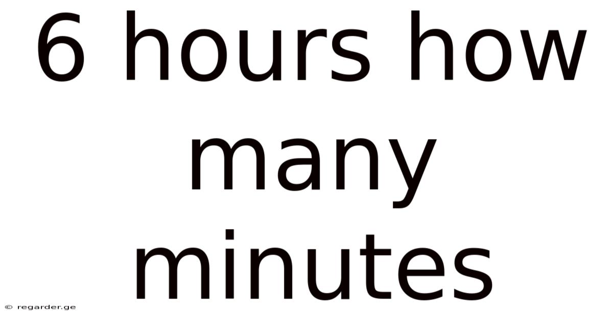 6 Hours How Many Minutes