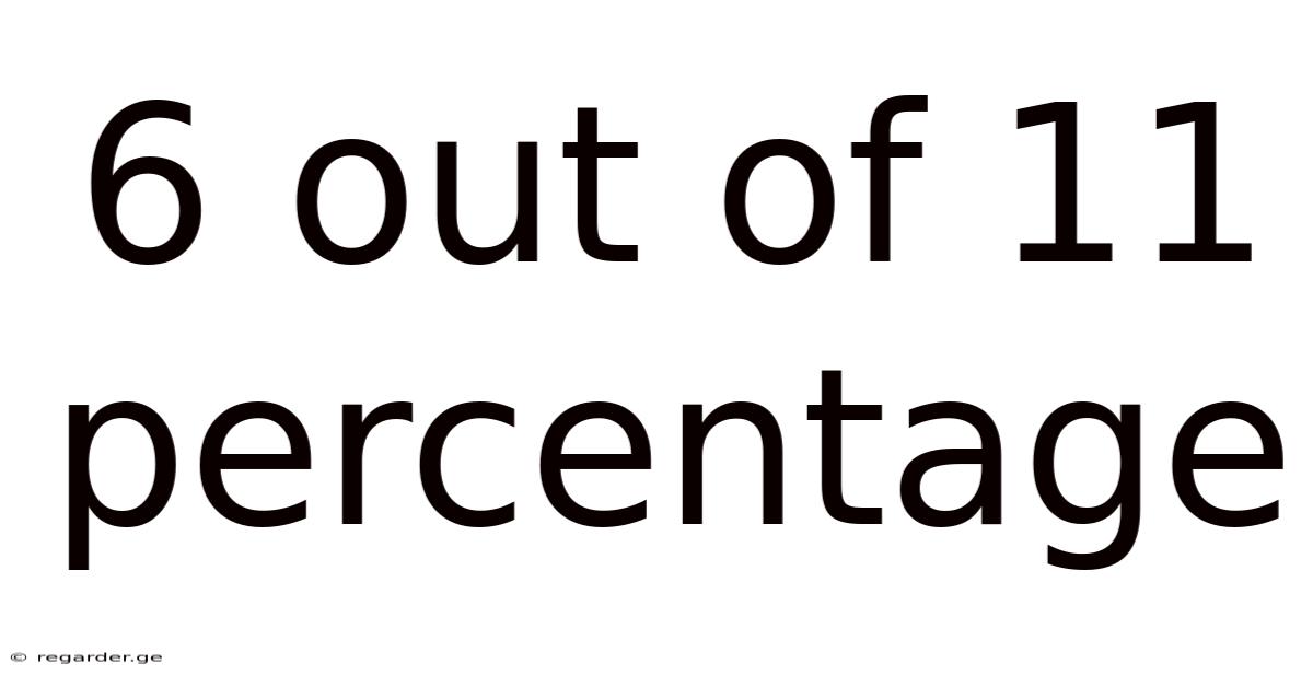 6 Out Of 11 Percentage