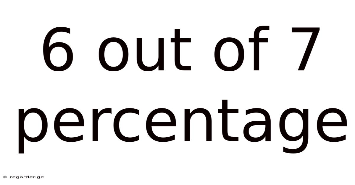 6 Out Of 7 Percentage