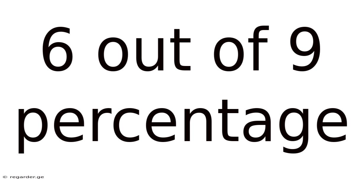 6 Out Of 9 Percentage