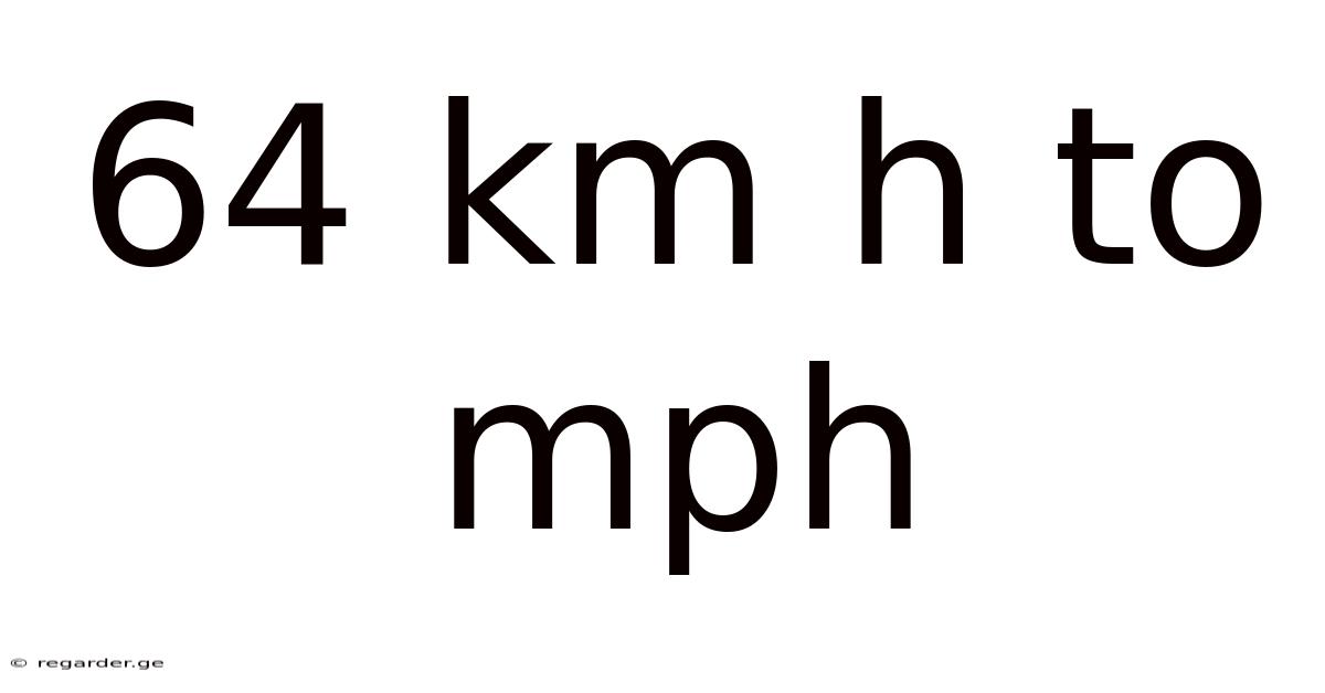 64 Km H To Mph