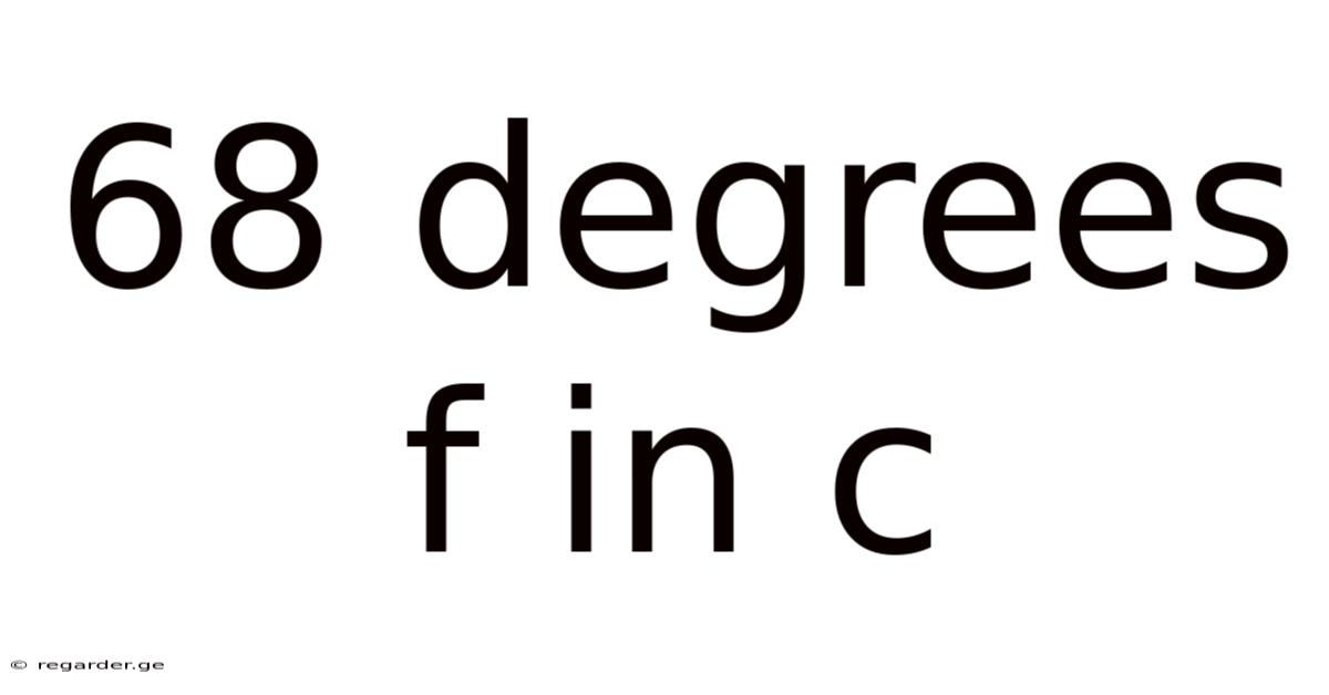 68 Degrees F In C