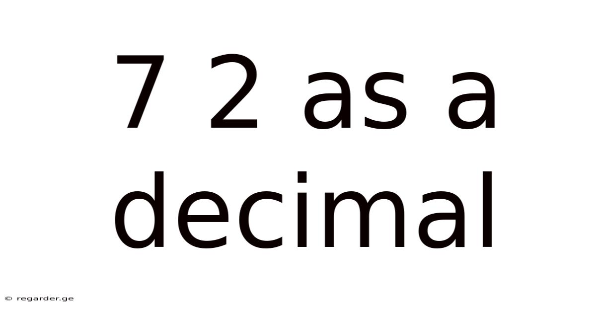 7 2 As A Decimal