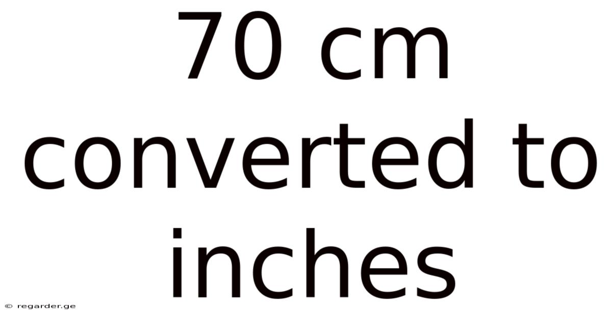 70 Cm Converted To Inches