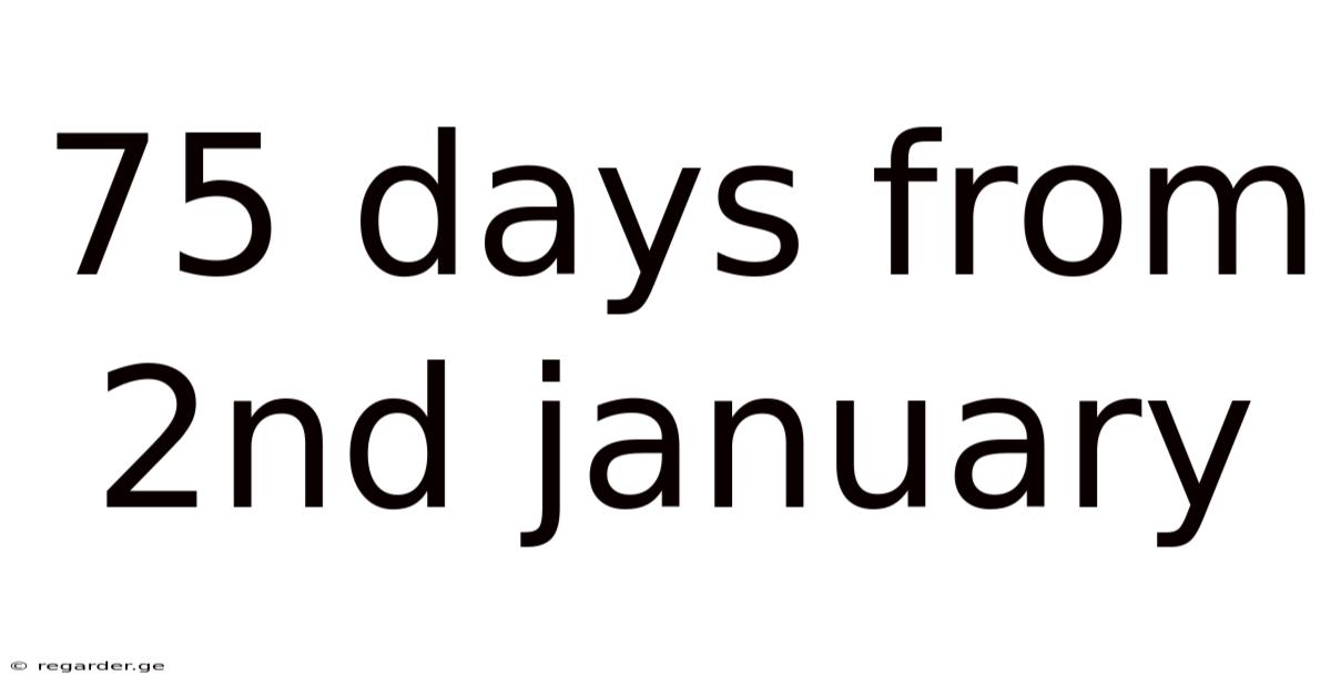 75 Days From 2nd January