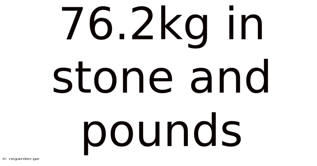 76.2kg In Stone And Pounds