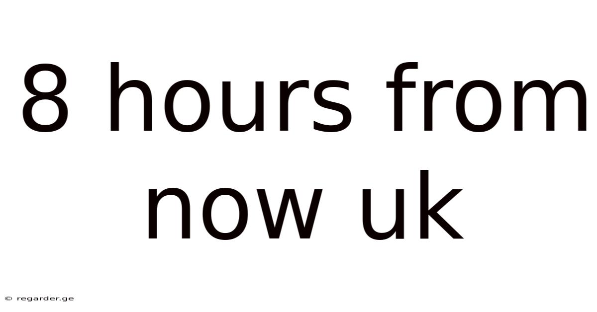 8 Hours From Now Uk