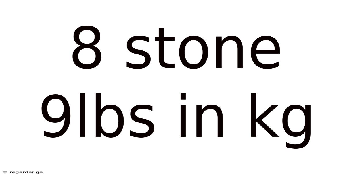 8 Stone 9lbs In Kg