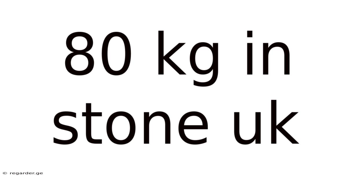 80 Kg In Stone Uk