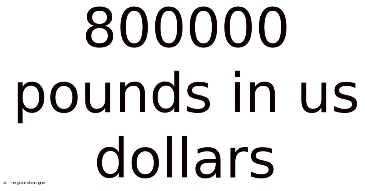 800000 Pounds In Us Dollars