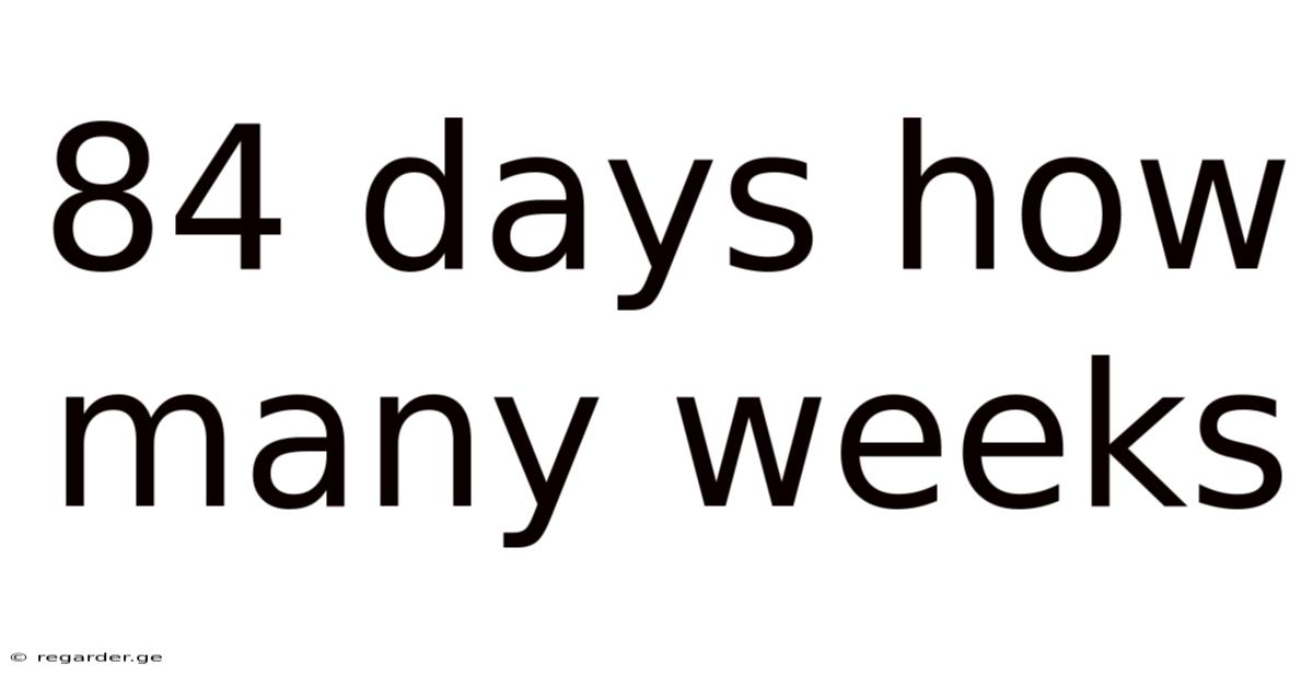 84 Days How Many Weeks
