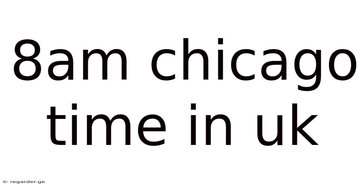 8am Chicago Time In Uk