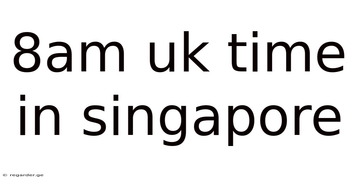 8am Uk Time In Singapore